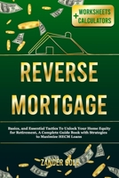 Reverse Mortgage: Basics, and Essential Tactics To Unlock Your Home Equity for Retirement, A Complete Guide Book with Strategies to Maximize HECM Loans B0CNH9N625 Book Cover