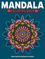 Relaxing Coloring Book For Adults : Mandala Coloring Book: Stress Relieving Mandala Designs 1710373679 Book Cover