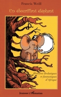 Un ébouriffant éléphant: Histoires drolatiques et fantastiques d'Afrique (Jeunesse) (French Edition) 229605174X Book Cover