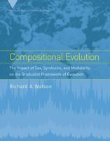 Compositional Evolution: The Impact of Sex, Symbiosis, and Modularity on the Gradualist Framework of Evolution 026223243X Book Cover