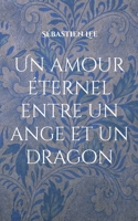 Un amour éternel entre un ange et un dragon: écrie pour ma femme (French Edition) 2322497193 Book Cover