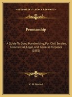 Penmanship: A Guide To Good Handwriting, For Civil Service, Commercial, Legal, And General Purposes 1166274659 Book Cover