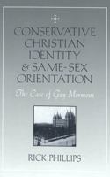 Conservative Christian Identity & Same-Sex Orientation: The Case Of Gay Mormons 0820474800 Book Cover
