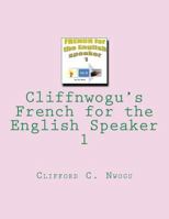 Cliffnwogu's French for the English Speaker 1 1502505312 Book Cover