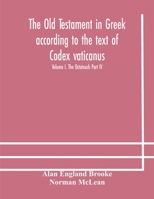 The Old Testament in Greek according to the text of Codex vaticanus, supplemented from other uncial manuscripts, with a critical apparatus containing ... Septuagint Volume I. The Octateuch Part IV. 9354175333 Book Cover