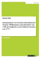 Interpretation von Goethes überarbeiteter Version "Willkommen und Abschied" von 1785 im Vergleich zu der früheren Version von 1771 3640713982 Book Cover