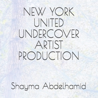 New York United Undercover Artist Production: A Coffee and Tea Table Book. Part 1 B08QDLYF2N Book Cover