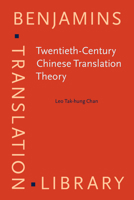 Twentieth Century Chinese Translation Theory: Modes, Issues and Debates (Benjamins Translation Library) 1588115119 Book Cover