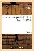 Oeuvres Compla]tes de Pierre Loti. Tome 7 2012926266 Book Cover