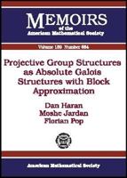 Projective Group Structures as Absolute Galois Structures with Block Approximation 0821839950 Book Cover