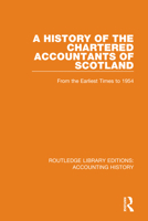 A History of the Chartered Accountants of Scotland: From the Earliest Times to 1954 0367511886 Book Cover