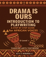 Drama Is Ours: Playwriting Step by Step Guide 1965398308 Book Cover