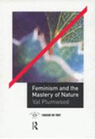 Feminism and the Mastery of Nature (Opening Out) 041506810X Book Cover