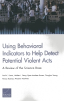 Using Behavioral Indicators to Help Detect Potential Violent Acts: A Review of the Science Base 083308092X Book Cover