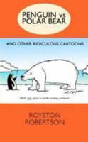 Penguin vs Polar Bear and Other Ridiculous Cartoons 1446796876 Book Cover