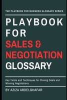 Playbook For Sales & Negotiation Glossary: Key Terms and Techniques for Closing Deals and Winning Negotiations (The Playbook For Business Glossary Series (PFBGS)) B0F4KY7LHH Book Cover