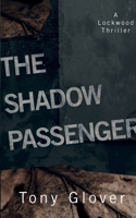 The Shadow Passenger (A Lockwood Thriller) 1916445772 Book Cover