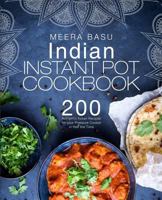Indian Instant Pot Cookbook: 200 Authentic Indian Recipes for Your Pressure Cooker in Half the Time 171706518X Book Cover