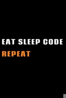 EAT SLEEP CODE REPEAT: Software Developer Lined Notebook Gift Journal Daily Planner Diary 6"x 9" Geek Programmer Blank Funny Book 100 Page 1672532671 Book Cover