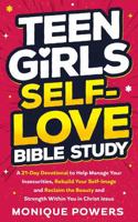 Teen Girls Self-Love Bible Study: A 21-Day Devotional to Help Manage Your Insecurities, Rebuild Your Self-Image and Reclaim the Beauty and Strength ... in Christ Jesus (Teen Girls Self-Help Books) B0FLF59L9N Book Cover