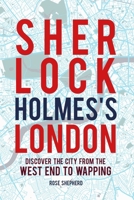 Sherlock Holmes's London: Discover the city from the West End to Wapping 1782496157 Book Cover