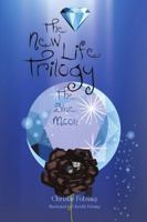 The New Life Trilogy: The Blue Moon 1483495345 Book Cover