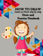 How to Draw: Best Drawing Notebook for Kids, Learn to Draw step by step, Draw and Practice page, Special Gift for KIDS, size 8.5 x 11 and 100 pages.: ... to Draw cool stuff, How to Draw cute stuff, 1650299567 Book Cover