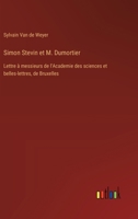 Simon Stevin et M. Dumortier: Lettre à messieurs de l'Academie des sciences et belles-lettres, de Bruxelles (French Edition) 3385042178 Book Cover