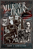 Murder on the Train : A Miscarriage of Justice in Edwardian Northumberland 1036124924 Book Cover