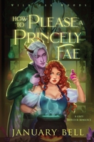 How To Please A Princely Fae (Wild Oak Woods: Cozy Monster Fantasy Romance) 196462519X Book Cover