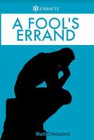 A Fool's Errand: A Brief, Informal Introduction to Philosophy for Young Catholics 1732414807 Book Cover
