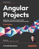 Angular Projects: Build modern web apps in Angular 16 with 10 different projects and cutting-edge technologies, 3rd Edition 1803239115 Book Cover