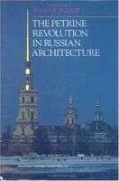 The Petrine Revolution in Russian Architecture 0226116646 Book Cover