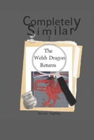 Completely Similar 2 The Welsh Dragon Returns B0H6L15LBK Book Cover