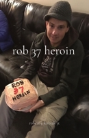 rob 37 heroin B09XWD3DVG Book Cover