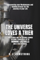 The Universe Loves A Trier: Discovering your Weaknesses and Building Armour for the Journey of your Life 0646882287 Book Cover