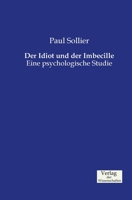 Der Idiot Und Der Imbecille: Eine Psychologische Studie 1149094982 Book Cover