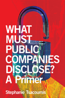 What Must Public Companies Disclose?: A Primer 1641054581 Book Cover