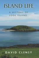 Island Life: A History of Looe Island 1411689178 Book Cover
