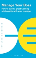 Manage Your Boss: How to build a great working relationship with your manager 1399403818 Book Cover