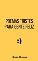 Poemas tristes para gente feliz: Poemario B095HWSLR5 Book Cover