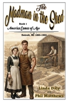 The Madman In The Shed (America Comes of Age) B0GY83D3GD Book Cover