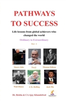 PATHWAYS TO SUCCESS: Life Lessons from Global Achievers who Changed the World (Ordinary to Extraordinary) Part – 1 (PATHWAYS TO SUCCESS (Ordinary to Extraordinary) Part - 1) 9355257384 Book Cover