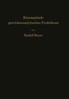Kinematisch-Getriebeanalytisches Praktikum: Hand- Und Ubungsbuch Zur Analyse Ebener Getriebe Fur Den Konstrukteur, Die Vorlesung Und Das Selbststudium 3642927211 Book Cover