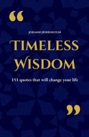 Timeless Wisdom: 151 quotes that will change your life B0G6X3HBJF Book Cover