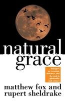 Natural Grace: Dialogues on Creation, Darkness, and the Soul in Spirituality and Science 0385483597 Book Cover
