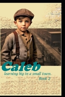 Caleb learning big in small town.: Caleb learning big in small town. B0CT5YBM7J Book Cover