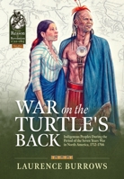 War on the Turtle's Back: Indigenous Peoples During the Period of the Seven Years War in North America, 1752-1766 1804518220 Book Cover