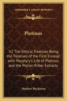 Plotinus: V2 the Ethical Treatises Being the Treatises of the First Ennead with Porphyry's Life of Plotinus and the Preller-Ritter Extracts 1162807717 Book Cover