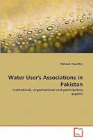 Water User's Associations in Pakistan: Institutional, organizational and participatory aspects 3639342992 Book Cover